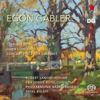 Egon Gabler. Clarinet Concerto No. 3. Horn Concerto. Concert Piece for Clarinet. CD